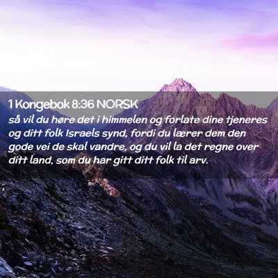 Picture 02 - 1 Kongebok 8:36 NORSK - så vil du høre det i himmelen og forlate dine - Bible Verse Picture