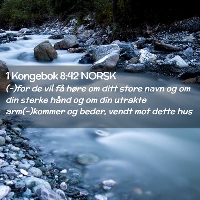 Picture 02 - 1 Kongebok 8:42 NORSK - (-)for de vil få høre om ditt store navn og om - Bible Verse Picture