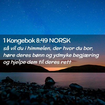 Picture 02 - 1 Kongebok 8:49 NORSK - så vil du i himmelen, der hvor du bor, høre - Bible Verse Picture