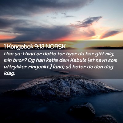 Picture 02 - 1 Kongebok 9:13 NORSK - Han sa: Hvad er dette for byer du har gitt mig, - Bible Verse Picture