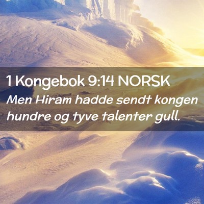 Picture 02 - 1 Kongebok 9:14 NORSK - Men Hiram hadde sendt kongen hundre og tyve - Bible Verse Picture