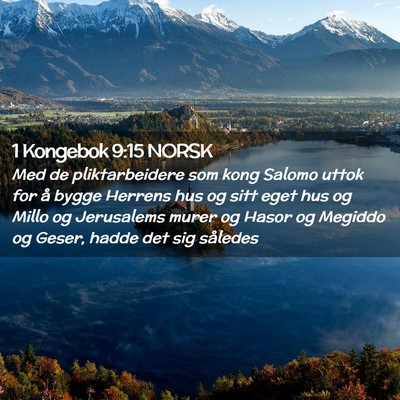 Picture 02 - 1 Kongebok 9:15 NORSK - Med de pliktarbeidere som kong Salomo uttok for - Bible Verse Picture