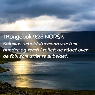 Picture 02 - 1 Kongebok 9:23 NORSK - Salomos arbeidsformenn var fem hundre og femti i - Bible Verse Picture