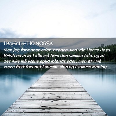 Picture 02 - 1 Korinter 1:10 NORSK - Men jeg formaner eder, brødre, ved vår Herre - Bible Verse Picture