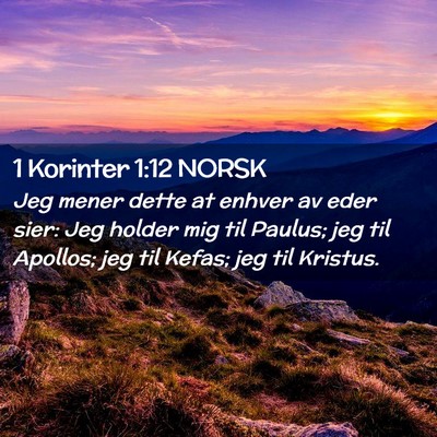 Picture 02 - 1 Korinter 1:12 NORSK - Jeg mener dette at enhver av eder sier: Jeg - Bible Verse Picture