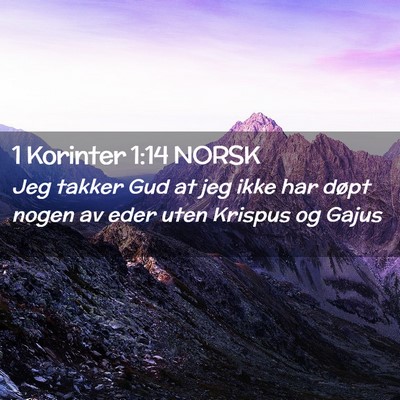 Picture 02 - 1 Korinter 1:14 NORSK - Jeg takker Gud at jeg ikke har døpt nogen av - Bible Verse Picture