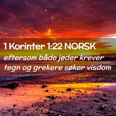 Picture 02 - 1 Korinter 1:22 NORSK - eftersom både jøder krever tegn og grekere - Bible Verse Picture