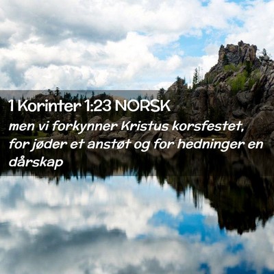 Picture 02 - 1 Korinter 1:23 NORSK - men vi forkynner Kristus korsfestet, for jøder - Bible Verse Picture