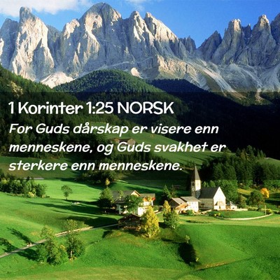 Picture 02 - 1 Korinter 1:25 NORSK - For Guds dårskap er visere enn menneskene, og - Bible Verse Picture