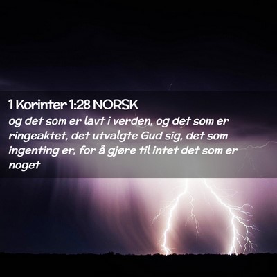 Picture 02 - 1 Korinter 1:28 NORSK - og det som er lavt i verden, og det som er - Bible Verse Picture