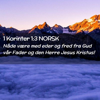 Picture 02 - 1 Korinter 1:3 NORSK - Nåde være med eder og fred fra Gud vår Fader - Bible Verse Picture