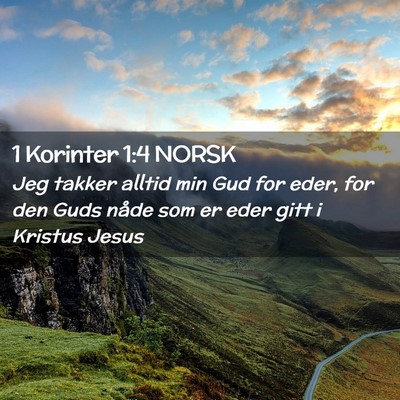 Picture 02 - 1 Korinter 1:4 NORSK - Jeg takker alltid min Gud for eder, for den Guds - Bible Verse Picture