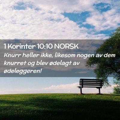 Picture 02 - 1 Korinter 10:10 NORSK - Knurr heller ikke, likesom nogen av dem knurret - Bible Verse Picture