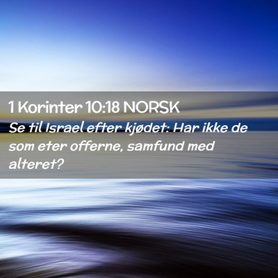 Picture 02 - 1 Korinter 10:18 NORSK - Se til Israel efter kjødet: Har ikke de som eter - Bible Verse Picture