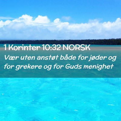 Picture 02 - 1 Korinter 10:32 NORSK - Vær uten anstøt både for jøder og for grekere - Bible Verse Picture