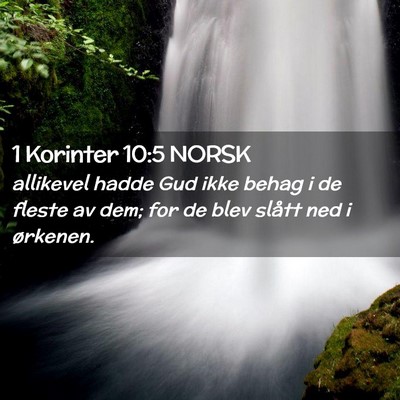 Picture 02 - 1 Korinter 10:5 NORSK - allikevel hadde Gud ikke behag i de fleste av - Bible Verse Picture