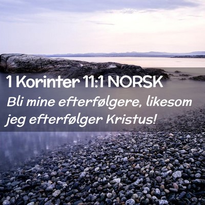 Picture 02 - 1 Korinter 11:1 NORSK - Bli mine efterfølgere, likesom jeg efterfølger - Bible Verse Picture