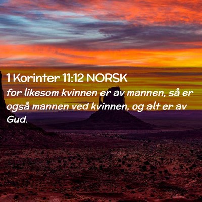 Picture 02 - 1 Korinter 11:12 NORSK - for likesom kvinnen er av mannen, så er også - Bible Verse Picture