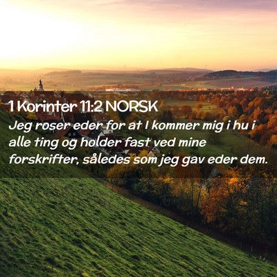 Picture 02 - 1 Korinter 11:2 NORSK - Jeg roser eder for at I kommer mig i hu i alle - Bible Verse Picture