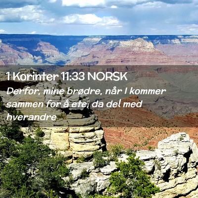 Picture 02 - 1 Korinter 11:33 NORSK - Derfor, mine brødre, når I kommer sammen for å - Bible Verse Picture