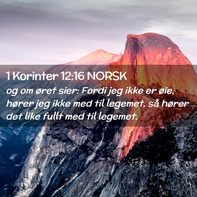 Picture 02 - 1 Korinter 12:16 NORSK - og om øret sier: Fordi jeg ikke er øie, hører - Bible Verse Picture