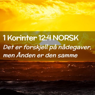 Picture 02 - 1 Korinter 12:4 NORSK - Det er forskjell på nådegaver, men Ånden er - Bible Verse Picture