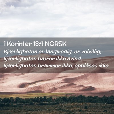 Picture 02 - 1 Korinter 13:4 NORSK - Kjærligheten er langmodig, er velvillig; - Bible Verse Picture