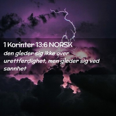 Picture 02 - 1 Korinter 13:6 NORSK - den gleder sig ikke over urettferdighet, men - Bible Verse Picture