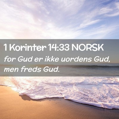 Picture 02 - 1 Korinter 14:33 NORSK - for Gud er ikke uordens Gud, men freds - Bible Verse Picture