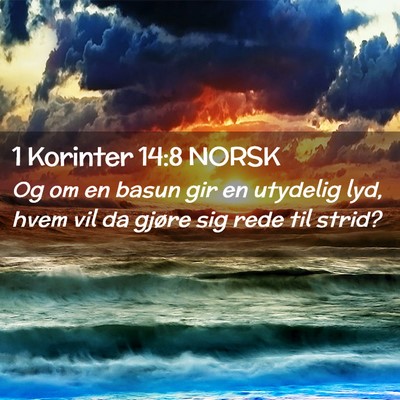 Picture 02 - 1 Korinter 14:8 NORSK - Og om en basun gir en utydelig lyd, hvem vil da - Bible Verse Picture