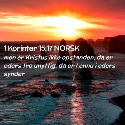 Picture 02 - 1 Korinter 15:17 NORSK - men er Kristus ikke opstanden, da er eders tro - Bible Verse Picture