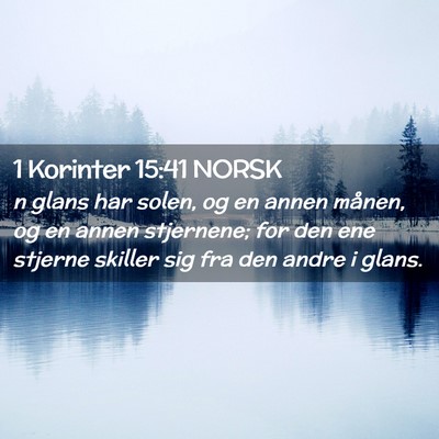 Picture 02 - 1 Korinter 15:41 NORSK - n glans har solen, og en annen månen, og en - Bible Verse Picture