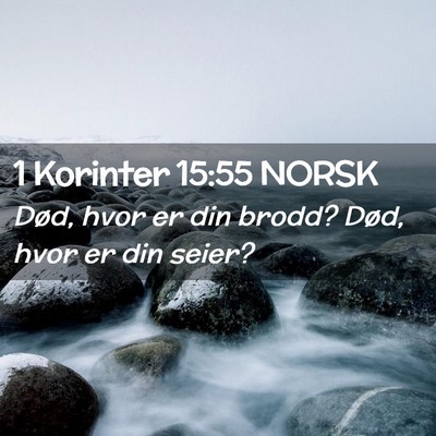 Picture 02 - 1 Korinter 15:55 NORSK - Død, hvor er din brodd? Død, hvor er din - Bible Verse Picture