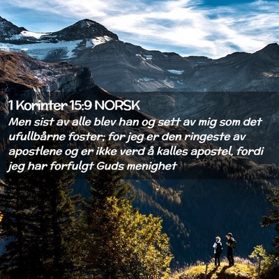 Picture 02 - 1 Korinter 15:9 NORSK - Men sist av alle blev han og sett av mig som det - Bible Verse Picture