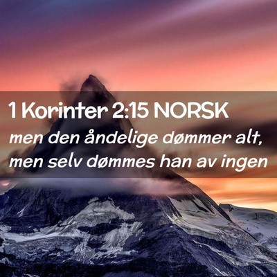 Picture 02 - 1 Korinter 2:15 NORSK - men den åndelige dømmer alt, men selv dømmes - Bible Verse Picture