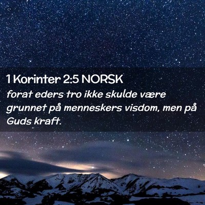 Picture 02 - 1 Korinter 2:5 NORSK - forat eders tro ikke skulde være grunnet på - Bible Verse Picture