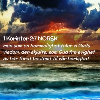 Picture 02 - 1 Korinter 2:7 NORSK - men som en hemmelighet taler vi Guds visdom, den - Bible Verse Picture