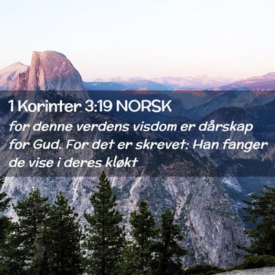 Picture 02 - 1 Korinter 3:19 NORSK - for denne verdens visdom er dårskap for Gud. For - Bible Verse Picture