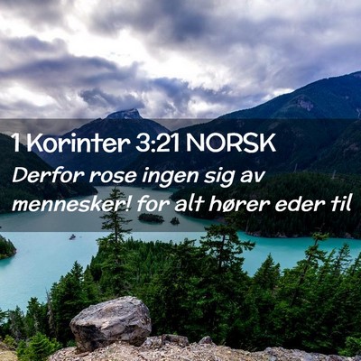 Picture 02 - 1 Korinter 3:21 NORSK - Derfor rose ingen sig av mennesker! for alt - Bible Verse Picture