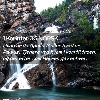 Picture 02 - 1 Korinter 3:5 NORSK - Hvad er da Apollos? eller hvad er Paulus? Tjenere - Bible Verse Picture