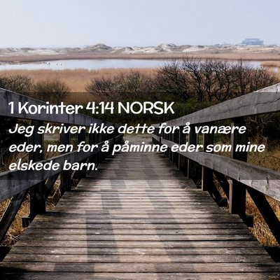 Picture 02 - 1 Korinter 4:14 NORSK - Jeg skriver ikke dette for å vanære eder, men - Bible Verse Picture