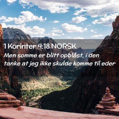 Picture 02 - 1 Korinter 4:18 NORSK - Men somme er blitt opblåst, i den tanke at jeg - Bible Verse Picture