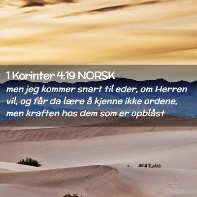 Picture 02 - 1 Korinter 4:19 NORSK - men jeg kommer snart til eder, om Herren vil, og - Bible Verse Picture