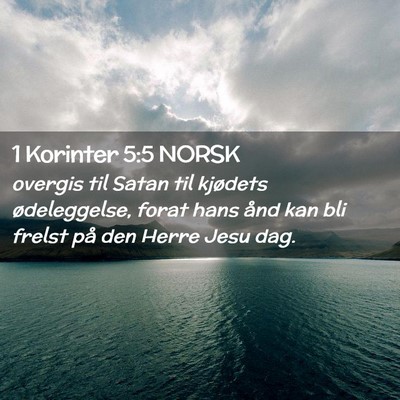 Picture 02 - 1 Korinter 5:5 NORSK - overgis til Satan til kjødets ødeleggelse, - Bible Verse Picture
