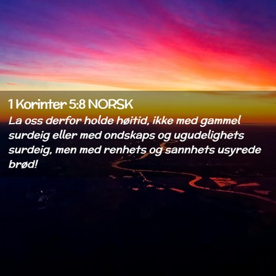 Picture 02 - 1 Korinter 5:8 NORSK - La oss derfor holde høitid, ikke med gammel - Bible Verse Picture
