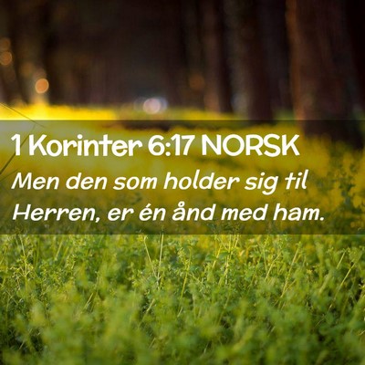 Picture 02 - 1 Korinter 6:17 NORSK - Men den som holder sig til Herren, er én ånd - Bible Verse Picture
