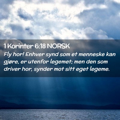 Picture 02 - 1 Korinter 6:18 NORSK - Fly hor! Enhver synd som et menneske kan gjøre, - Bible Verse Picture