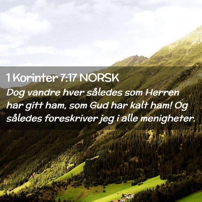 Picture 02 - 1 Korinter 7:17 NORSK - Dog vandre hver således som Herren har gitt ham, - Bible Verse Picture