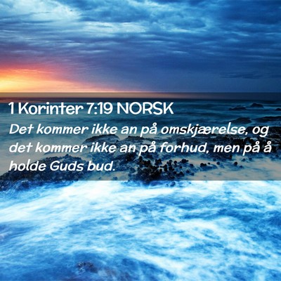 Picture 02 - 1 Korinter 7:19 NORSK - Det kommer ikke an på omskjærelse, og det - Bible Verse Picture
