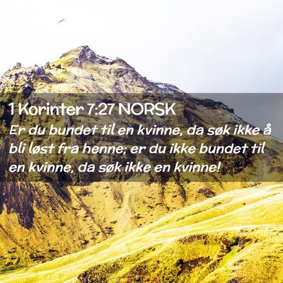 Picture 02 - 1 Korinter 7:27 NORSK - Er du bundet til en kvinne, da søk ikke å bli - Bible Verse Picture